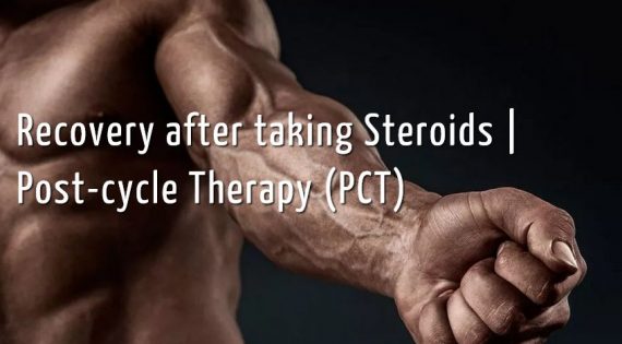 Recovery after taking Steroids | Post-cycle Therapy (PCT)